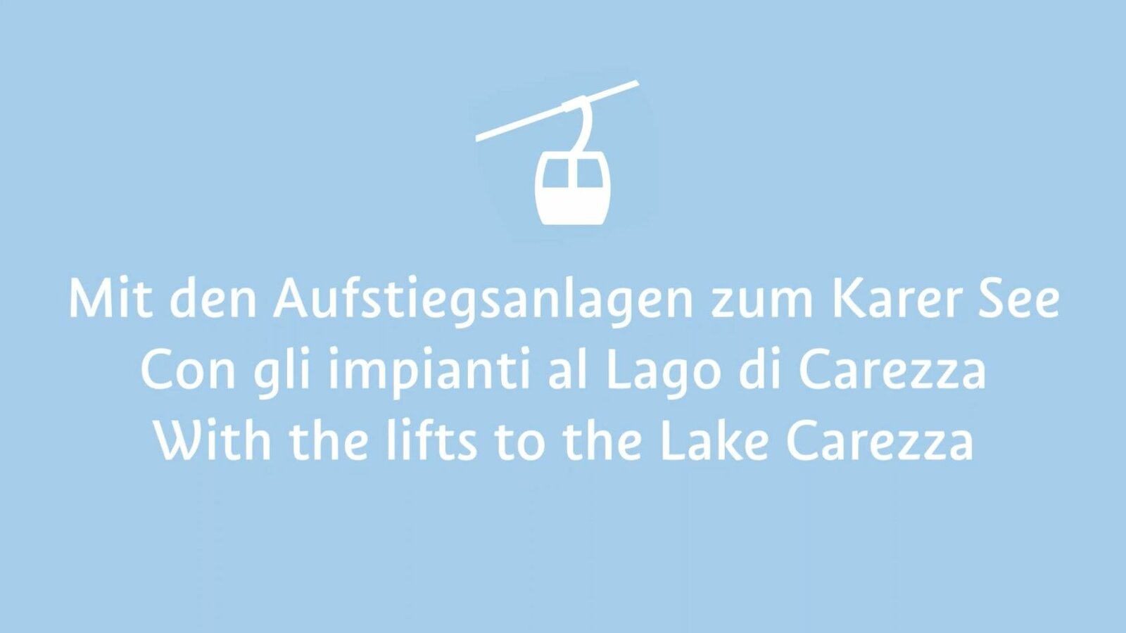Starting image Video with the lifts to Lake Carezza | © Eggental Tourismus